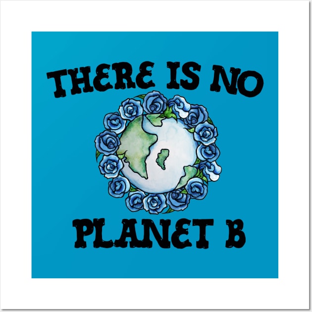 There is no Planet B Wall Art by bubbsnugg